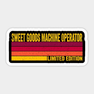 Sweet Goods Machine Operator Sticker